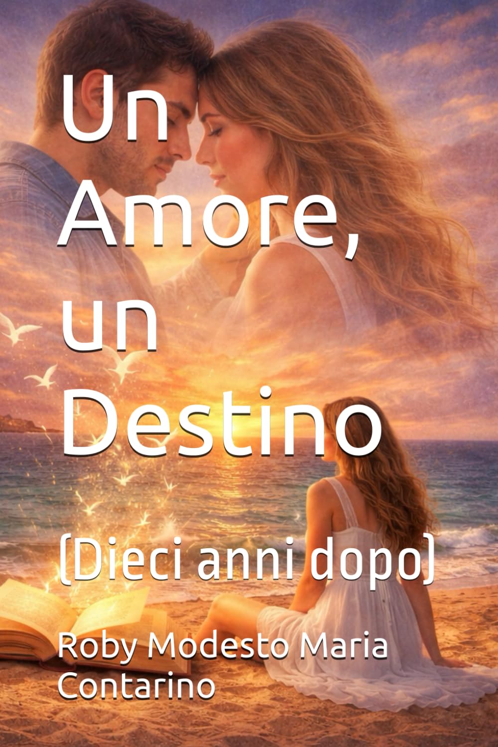 Un Amore, un Destino: (Dieci anni dopo)