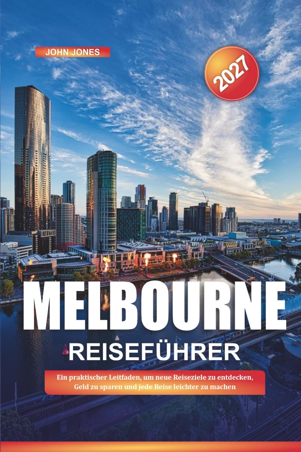 MELBOURNE REISEFÜHRER 2027: Ein praktischer Leitfaden, um neue Reiseziele zu entdecken, Geld zu sparen und jede Reise leichter zu machen