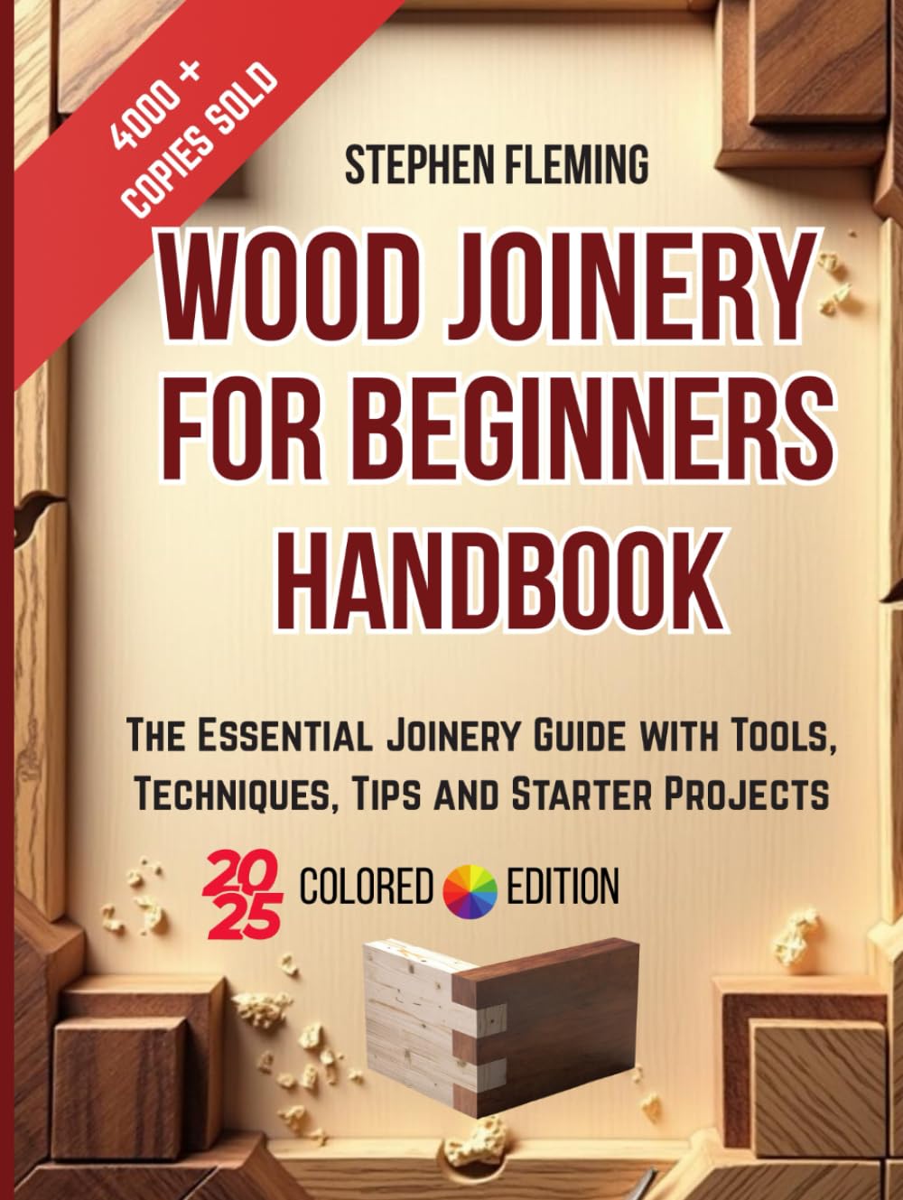Wood Joinery for Beginners Handbook: The Essential Joinery Guide with Tools, Techniques, Tips and Starter Projects (DIY Series)