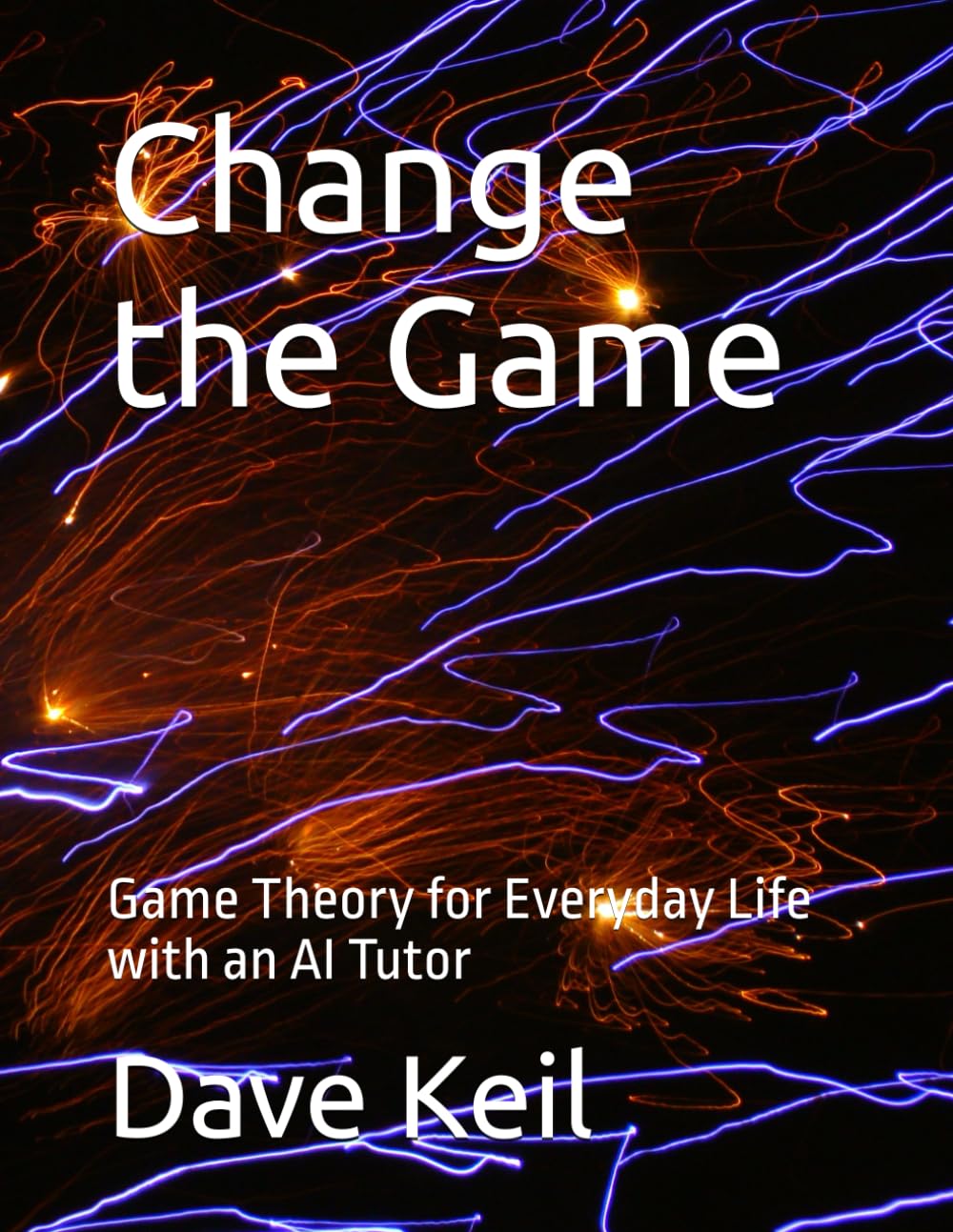 Change the Game: Game Theory for Everyday Life - with an AI Tutor (AI-Augmented Learning Series)