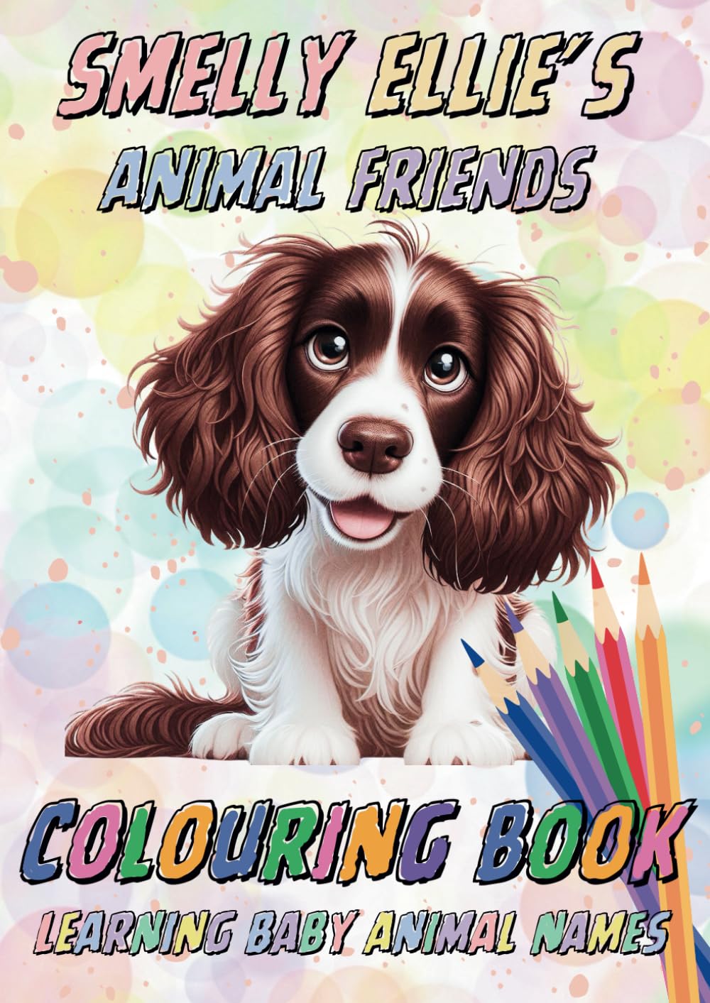 Smelly Ellie's Animal Friends Colouring Book: A4 size, Cute Baby Animals images with names for learning, Single Pages, Cream Paper, Educational and Fun (Smelly Ellie Colouring Collection)