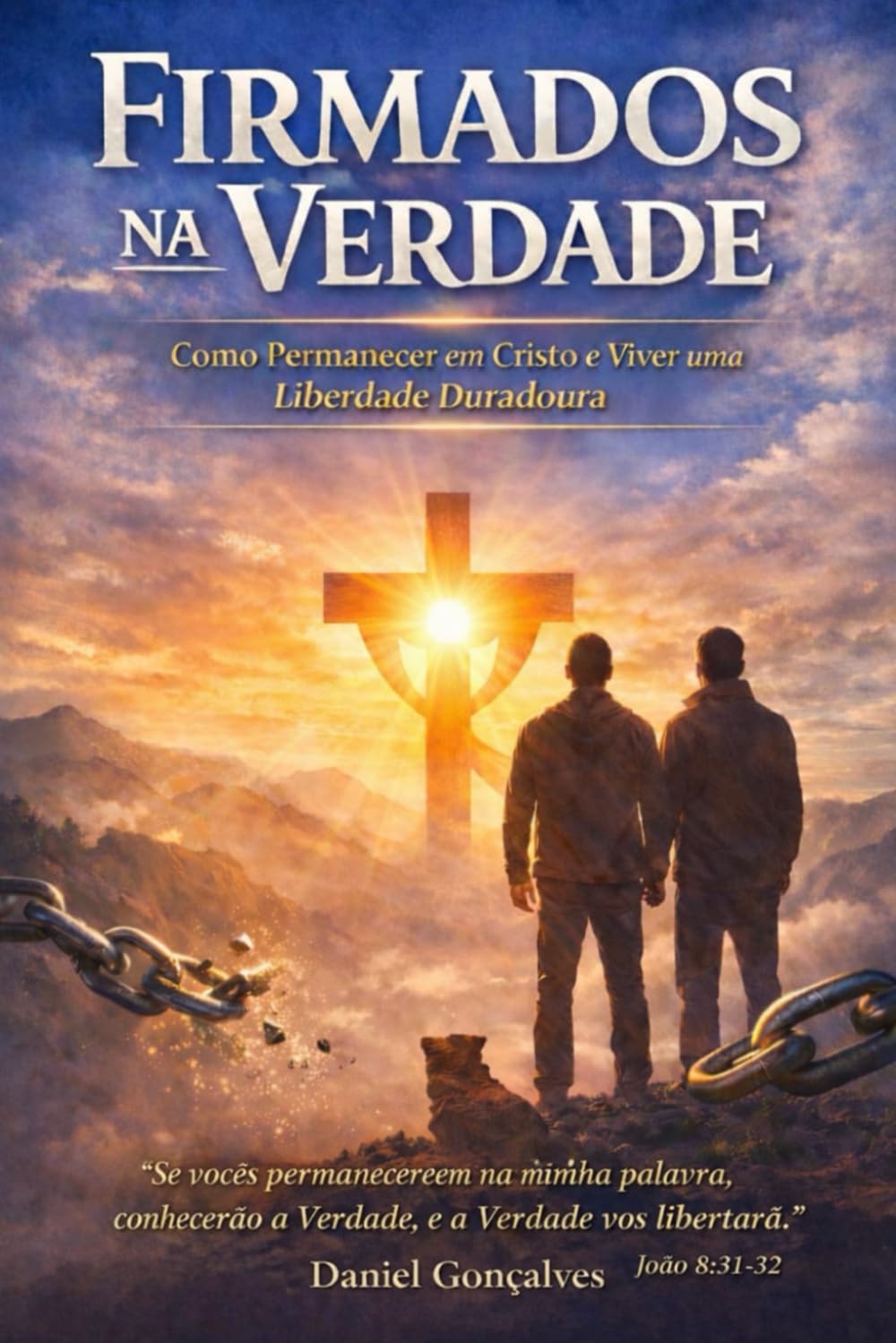 Firmados na Verdade: Como Permanecer em Cristo e Viver uma Liberdade Duradoura