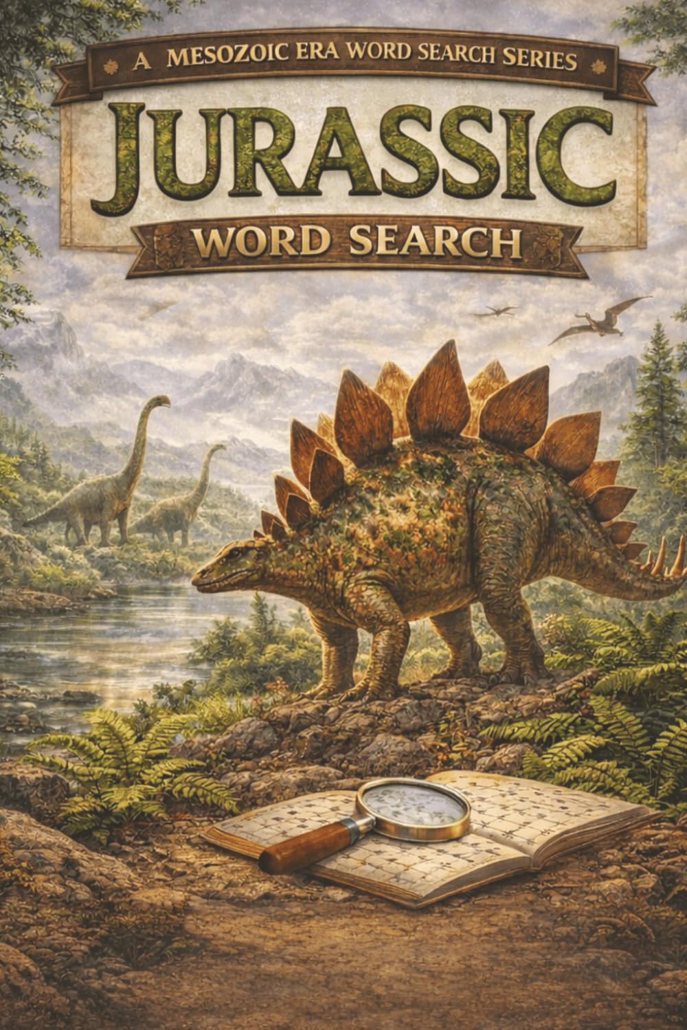 A Mesozoic Era Word Search Series - Jurassic Word Search: Journey Through the Age of Giants, Marine Reptiles, and Expanding Prehistoric Ecosystems