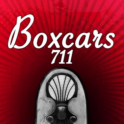 Boxcars711- Old Time Radio