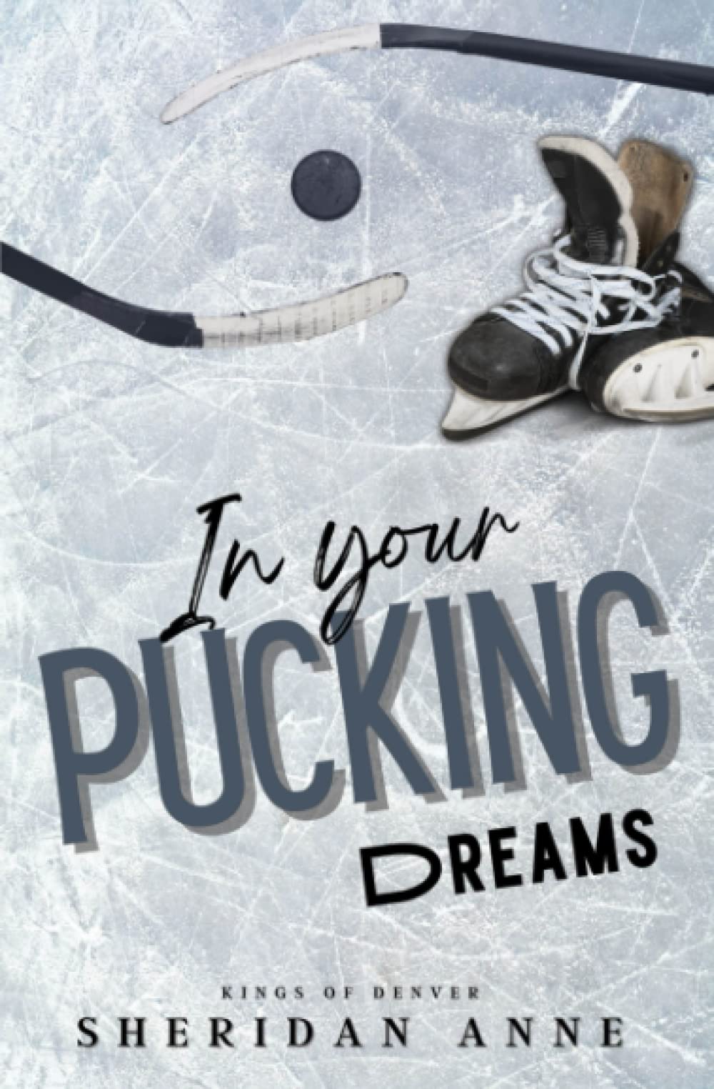 In Your Pucking Dreams: 2 (Kings Of Denver)