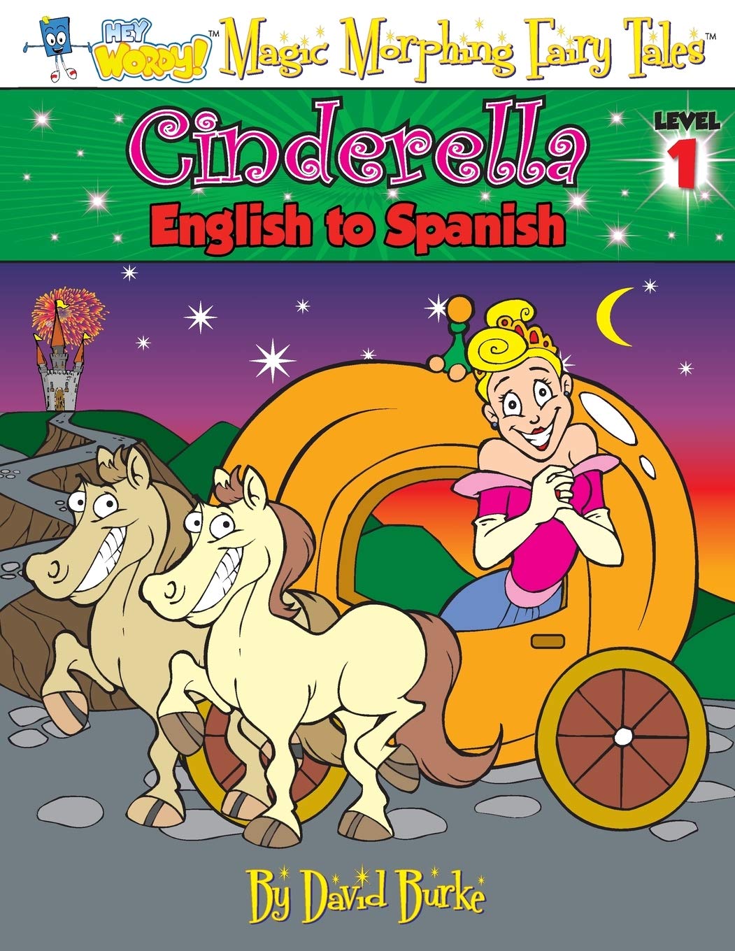 CINDERELLA: English to Spanish, Level 1: Volume 1 (Hey Wordy Magic Morphing Fairy Tales)