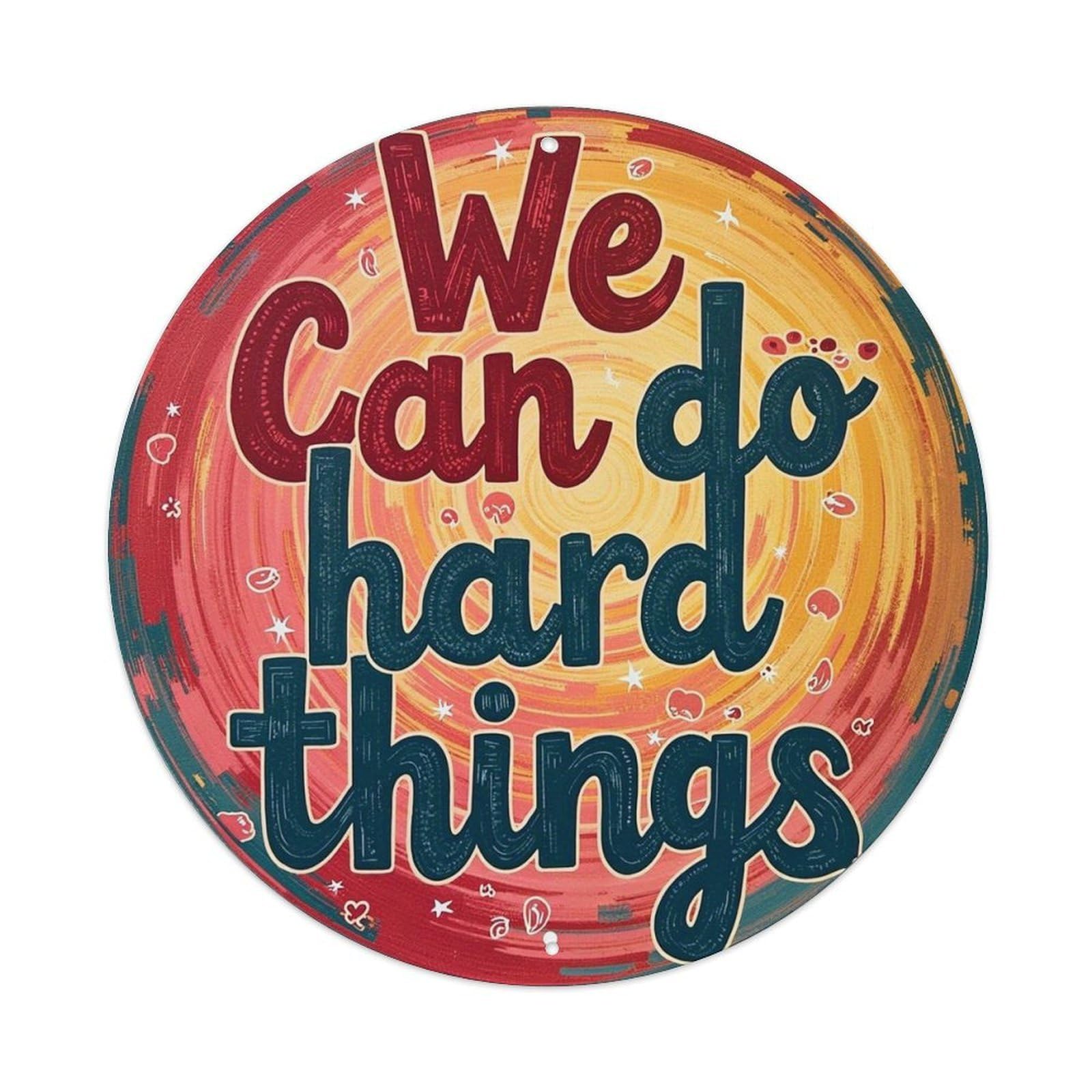 We Can Do Hard Things Tin Sign Metal Poster Vintage Metal Signs for Home Man Cave Bar Cafe Kitchen laundry room Wall Decorations 8x8 inches