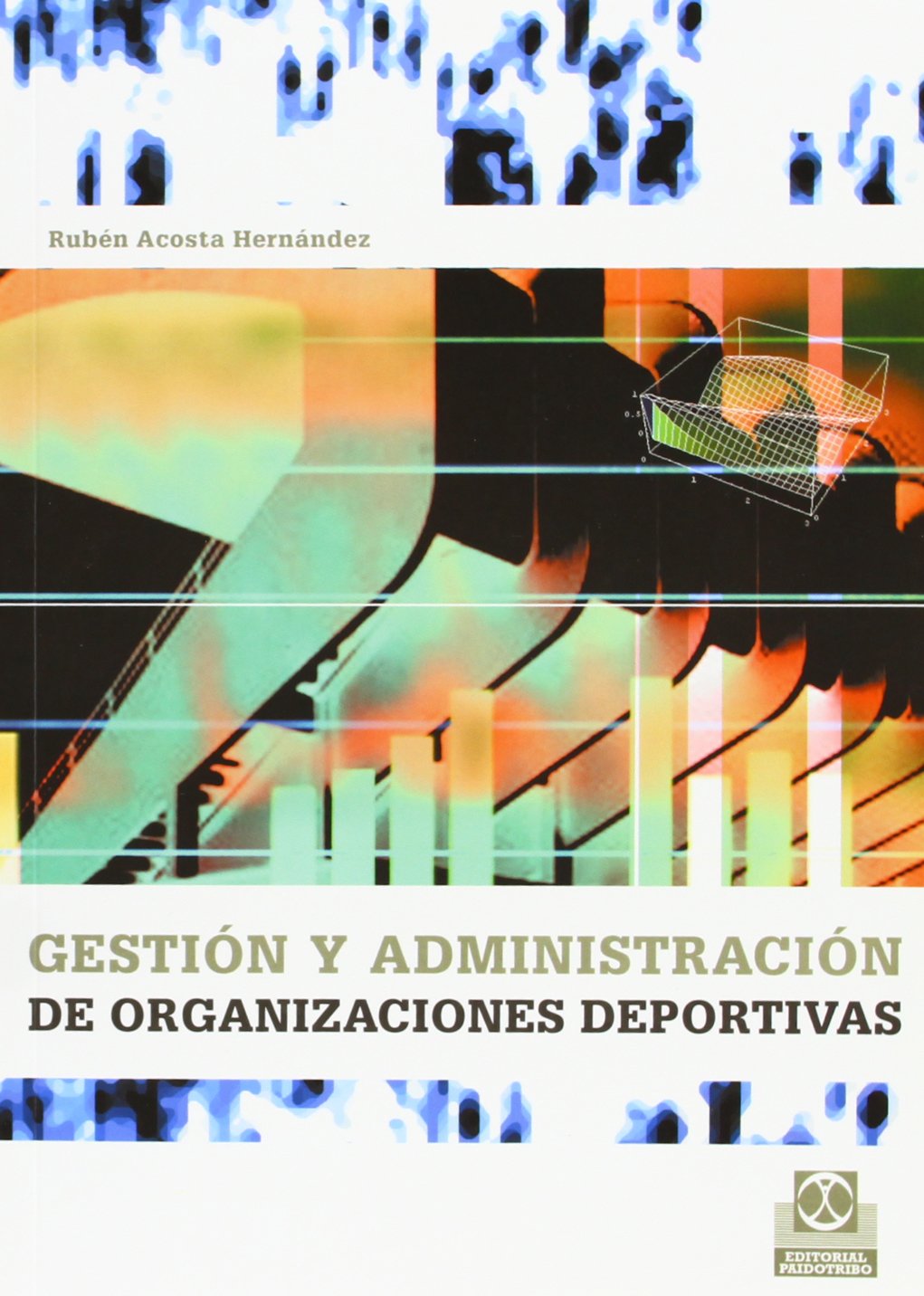 Gestion Y Administracion De Las Organizaciones Deportivas/ Management Of Sport Organizations