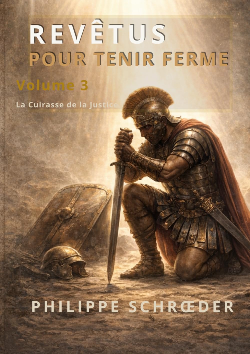 Revêtus pour tenir ferme Volume 3 : la cuirasse de la justice