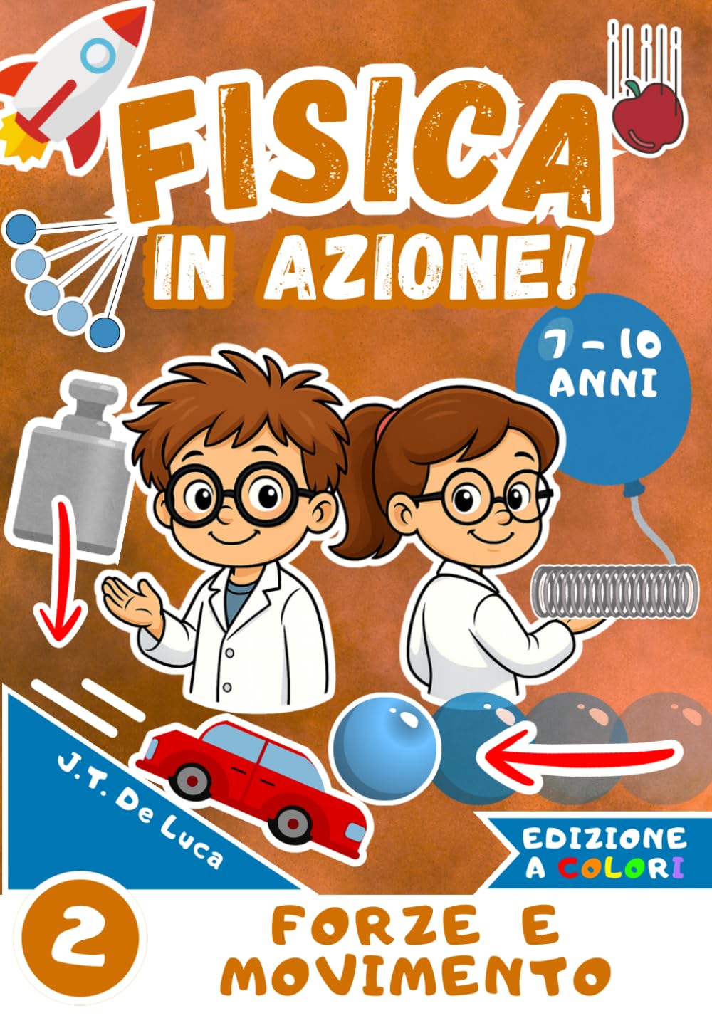 Fisica in azione! - Volume 2 - Forze e movimento: Esperimenti scientifici per bambini curiosi della scuola primaria - Edizione a colori