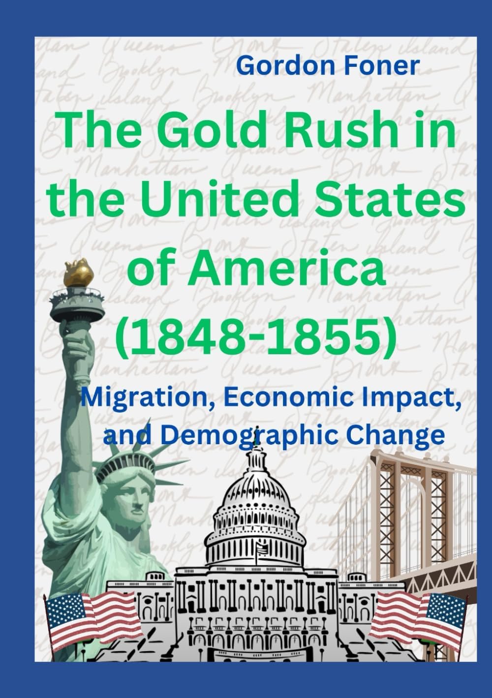 The Gold Rush in the United States of America (1848-1855) : Migration, Economic Impact, and Demographic Changes