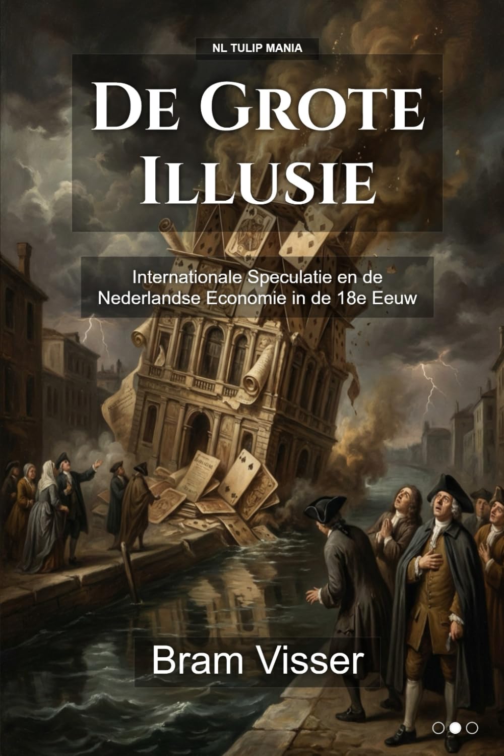 De Grote Illusie: Internationale Speculatie en de Nederlandse Economie in de 18e Eeuw (Tulip Mania)