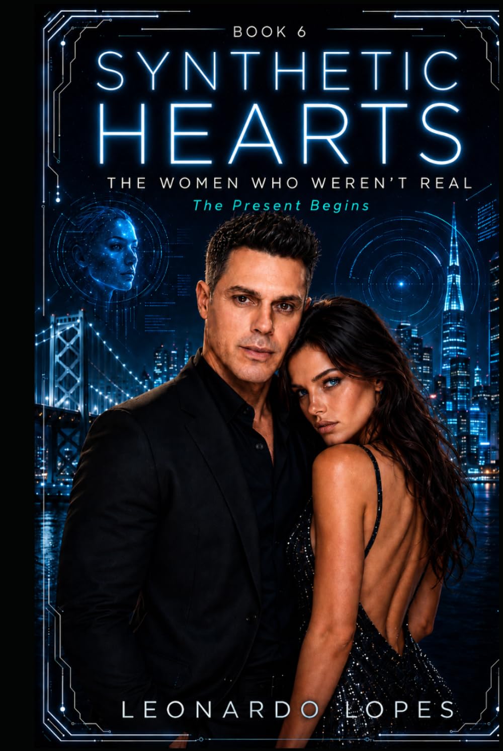 SYNTHETIC HEARTS: THE WOMEN WHO WEREN'T REAL: THE PRESENT BEGINS (BOOK 6)