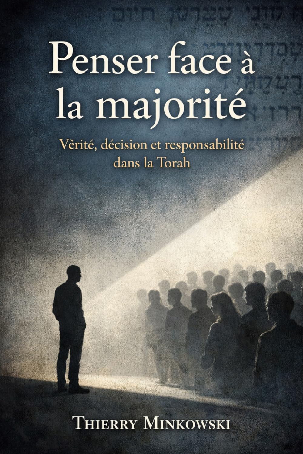 Penser face à la majorité: Vérité, décision et responsabilité dans la Torah