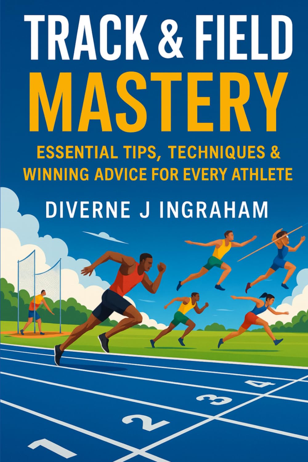TRACK & FIELD MASTERY: Essential Tips, Techniques & Winning Advice for Every Athlete (SPORTS Drills & Skills)