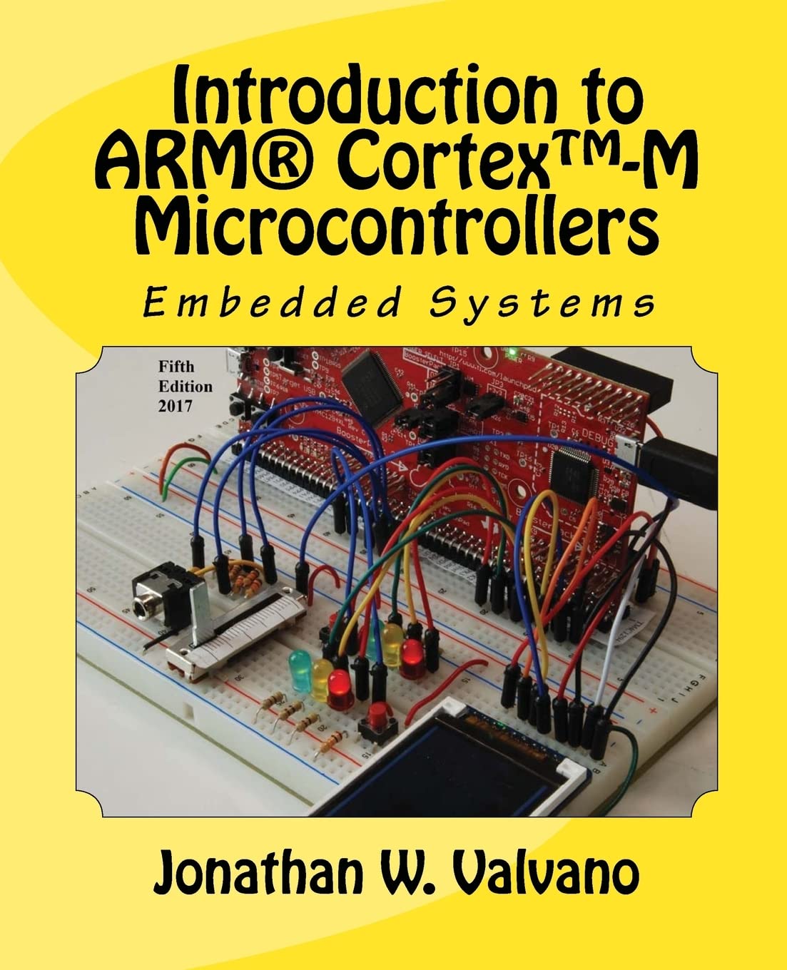 Embedded Systems Introduction to Arm(r) Cortex(tm)M Microcontrollers