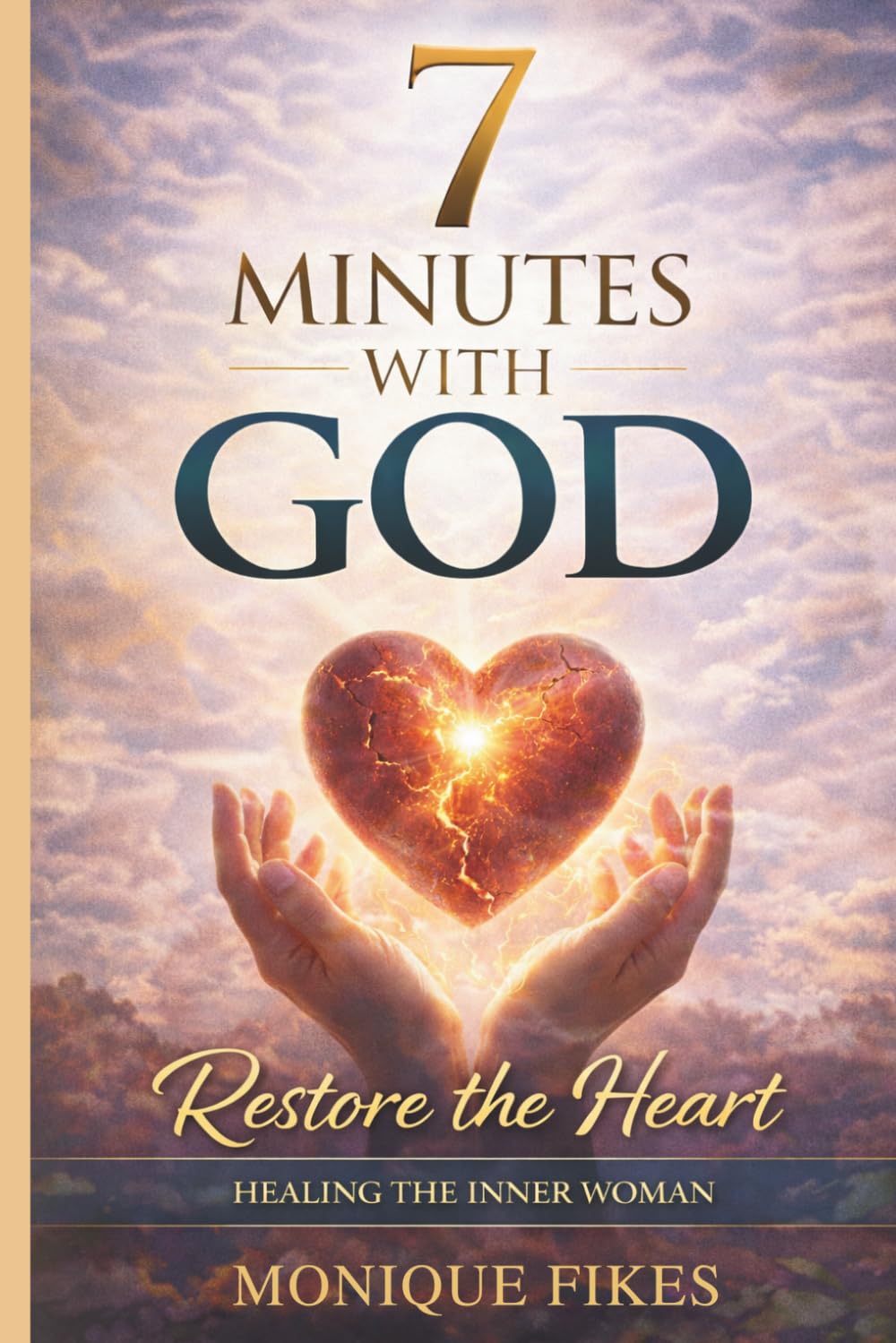 7 Minutes With God-Book 3: Restore the Heart: Healing the Inner Woman (7 MINUTES WITH GOD: 7 BOOK SERIES)
