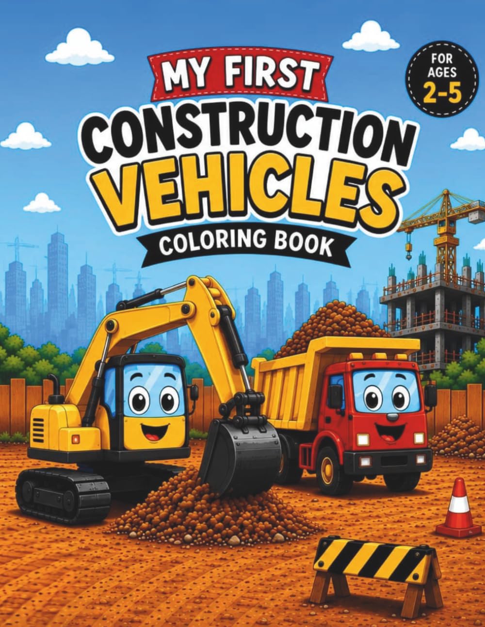 My First Construction Vehicles: Cute & Simple Coloring Pages for Ages 2-5 (My First Adventures)