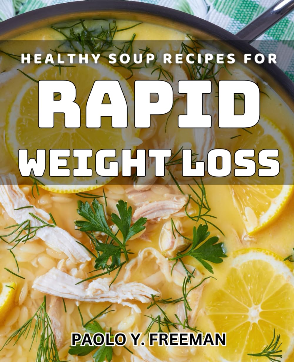 Healthy Soup Recipes for Rapid Weight Loss: Boost your metabolism with nutrient-packed ingredients