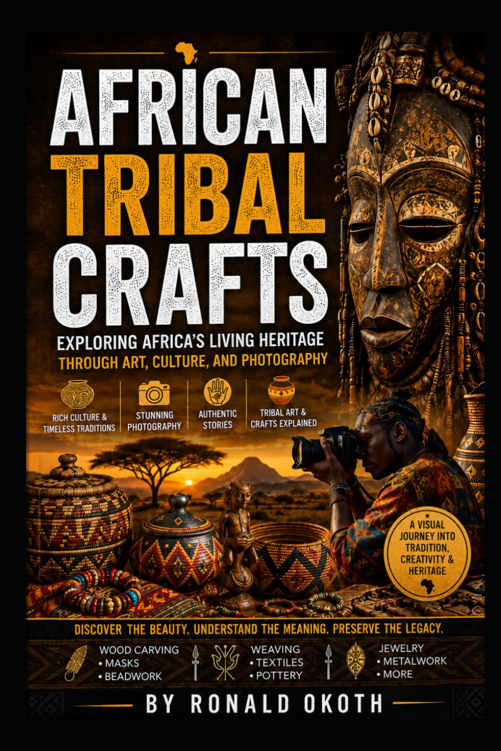 African Tribal Crafts: African Tribal Crafts: Exploring Africa’s Living Heritage Through Art, Culture, and Photography