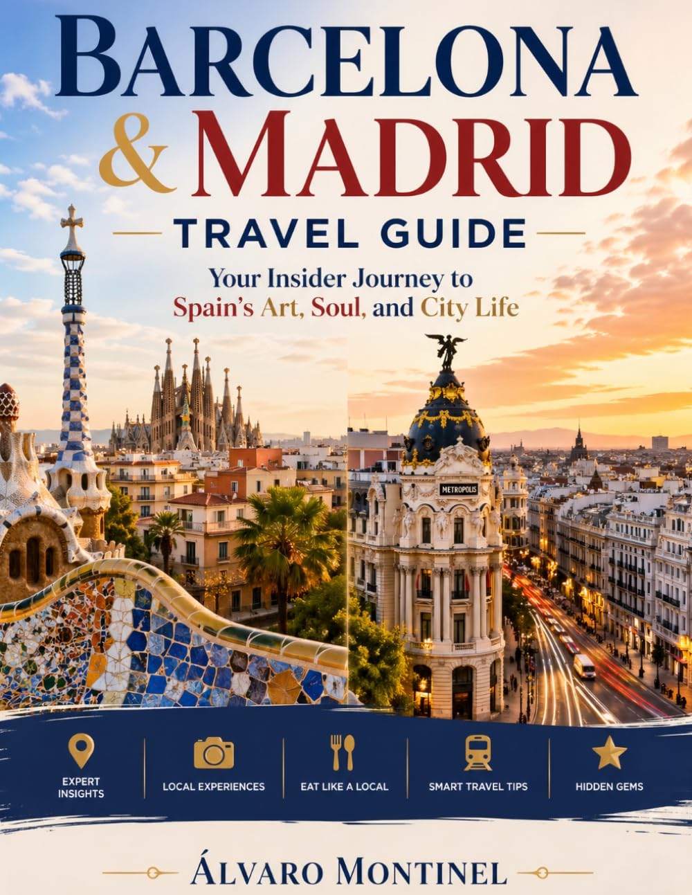 Barcelona & Madrid Travel Guide: Your Insider Journey to Spain’s Art, Soul, and City Life