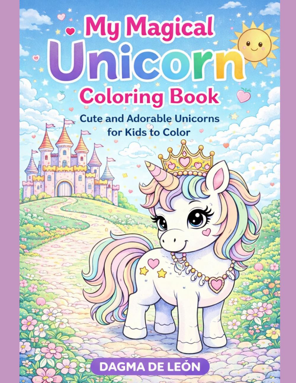 My Magical Unicorn Coloring Book: Cute and Adorable Unicorns for Kids to Color