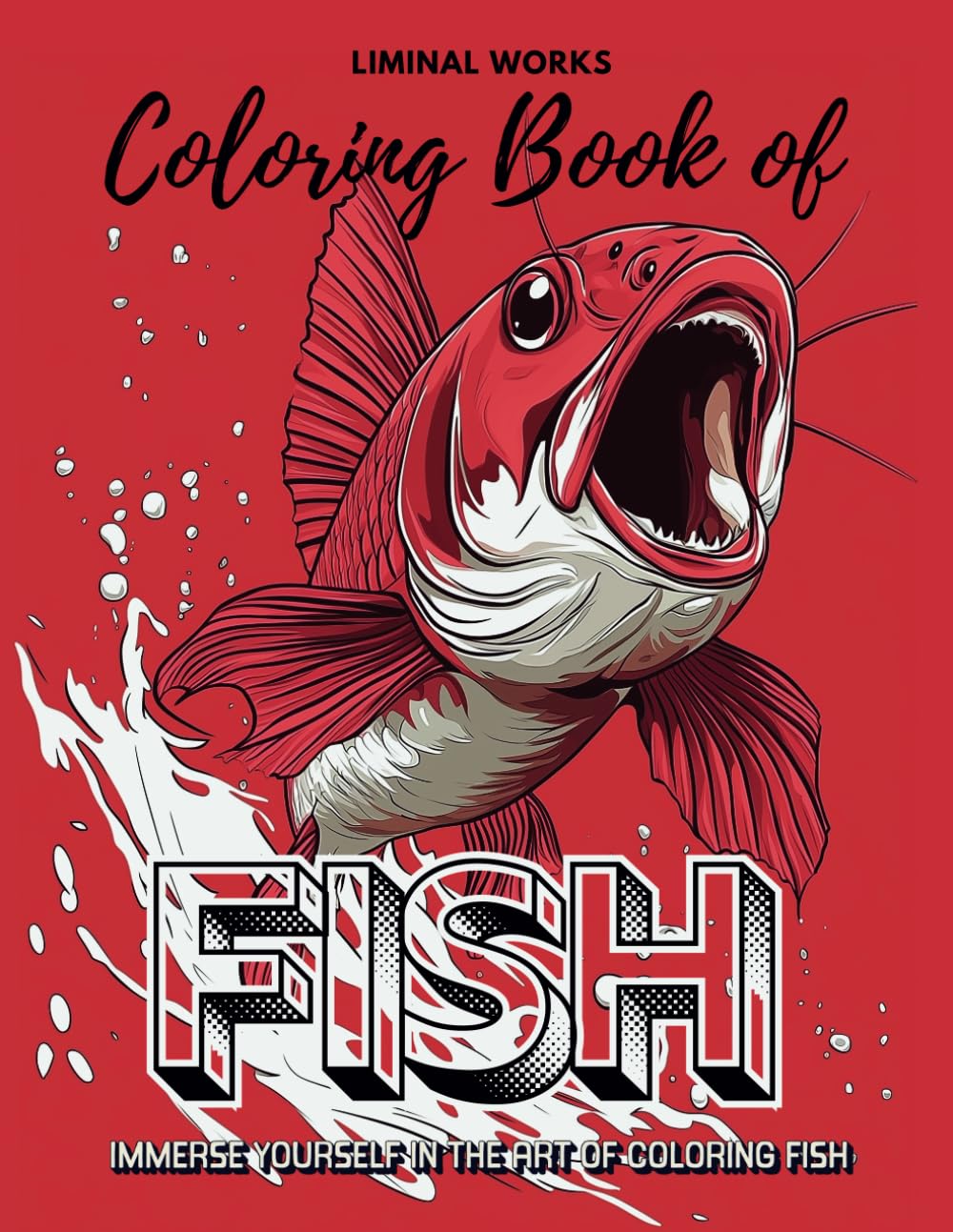 Coloring Book of Fish: A Relaxing Coloring Book of Imaginative Fish and Underwater Scenes. For those who have a passion for fish, this coloring book .