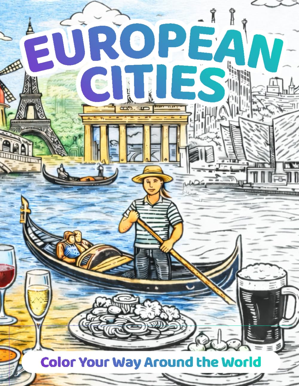 European Cities: An Adult Coloring Journey Through Europe’s Most Iconic Cities (Color Your Way Around the World)
