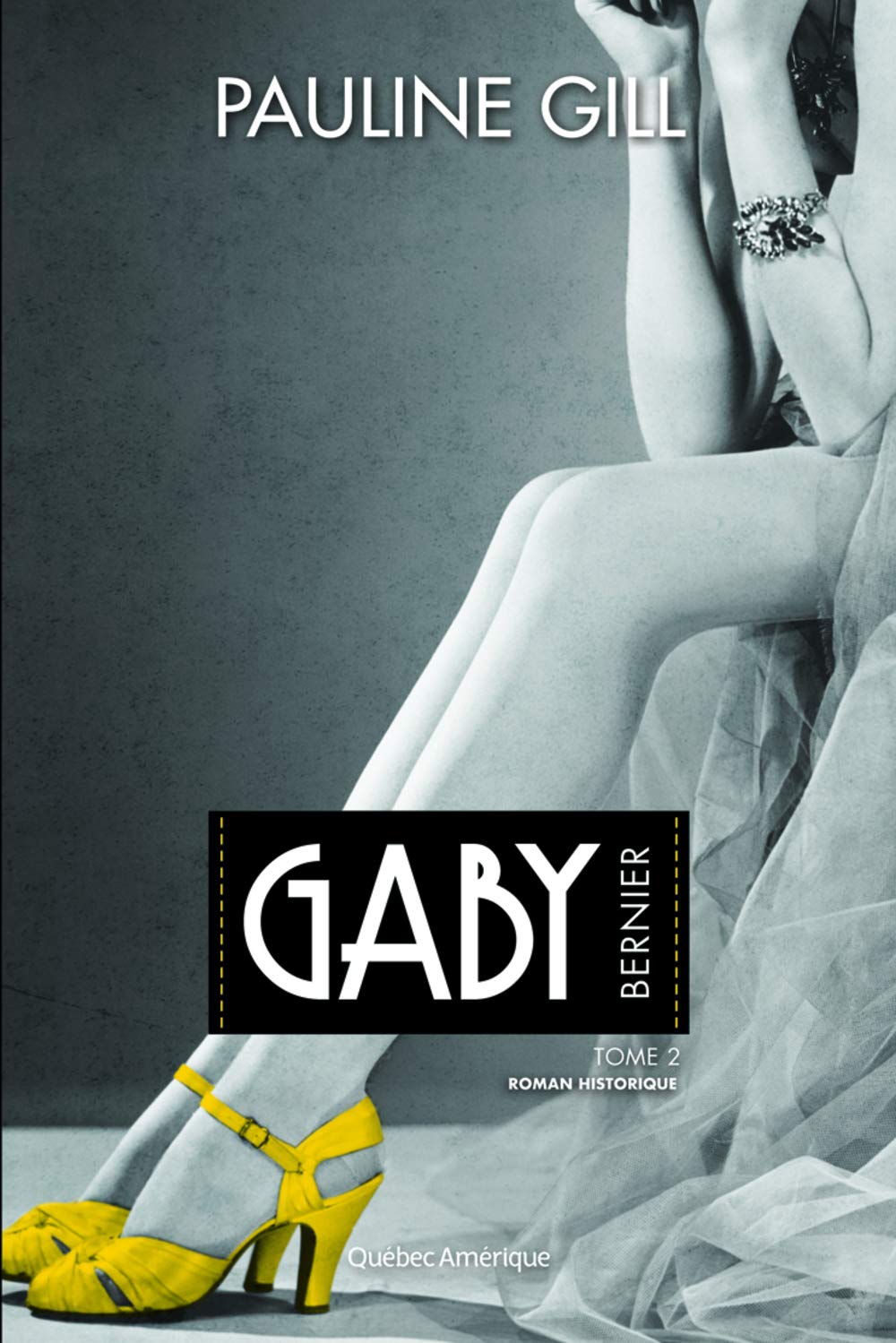 Gaby Bernier, t. 02: 1927-1940 Gill, Pauline