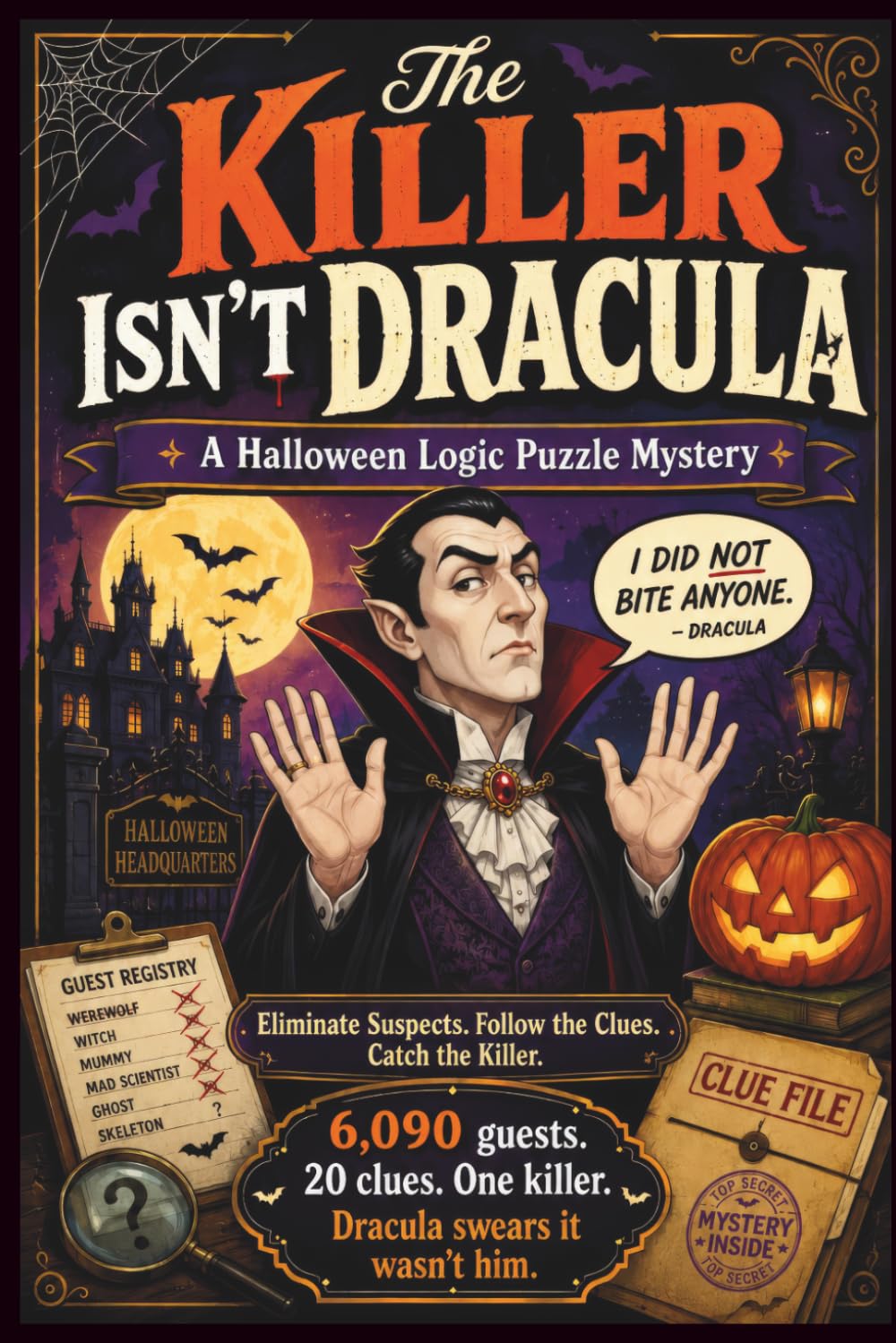 The Killer Isn't Dracula - A Halloween Logic Puzzle Mystery: Eliminate Suspects. Follow the Clues. Catch the Killer. (A Framed Legends Mystery: Clear the legend. Catch the real culprit.)