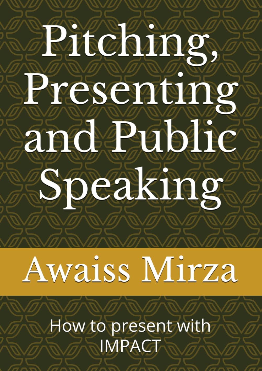 Pitching, Presenting and Public Speaking: How to present with IMPACT (The People Alchemist)
