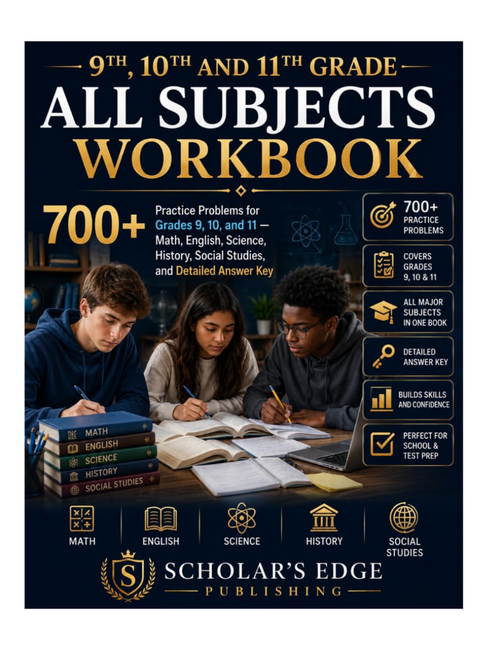 9th,10th and 11th Grade All Subjects Workbook: 700+ Practice Problems for Grades 9, 10, and 11 — Math, English, Science, History, Social Studies, and Detailed Answer Key
