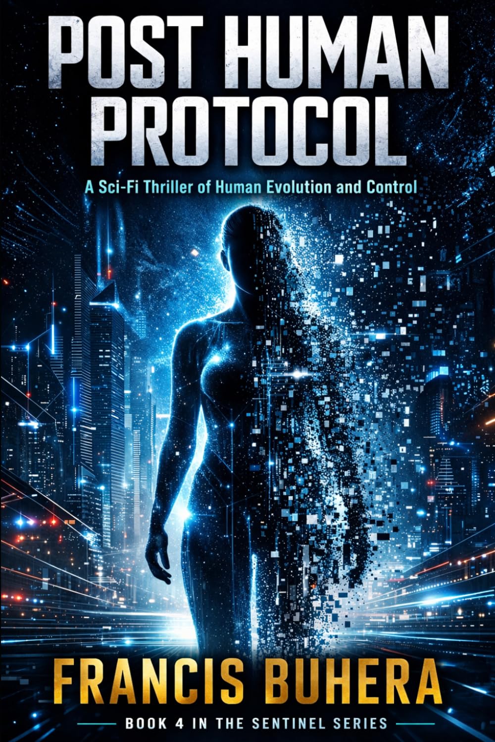 Post Human Protocol: A Sci-Fi Thriller of Human Evolution and Control (The Sentinel Evolution Series)