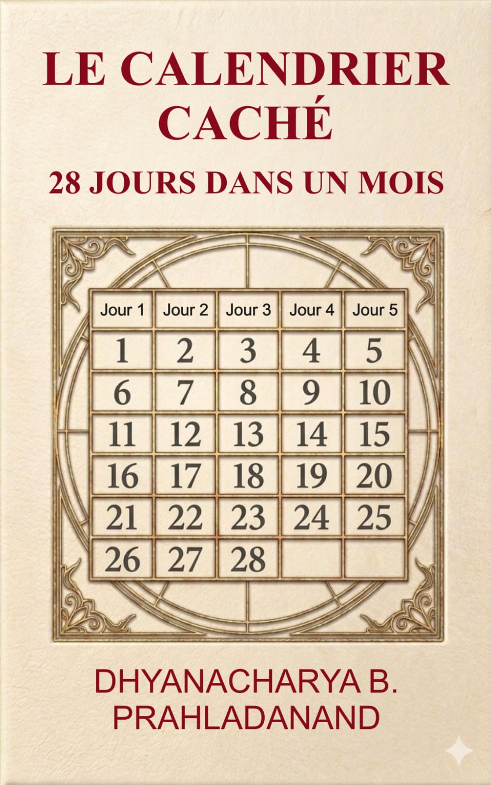 Le Calendrier Caché: 28 Jours dans un Mois