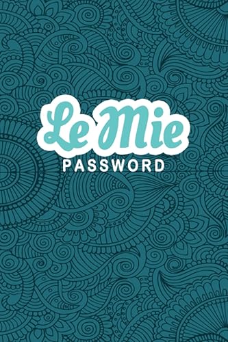 Le Mie Password: Un Diario per Organizzare Password, Username, Email e Accessi ai Siti Web in Ordine Alfabetico. Idea regalo per smemorati | 110 pagine - A5