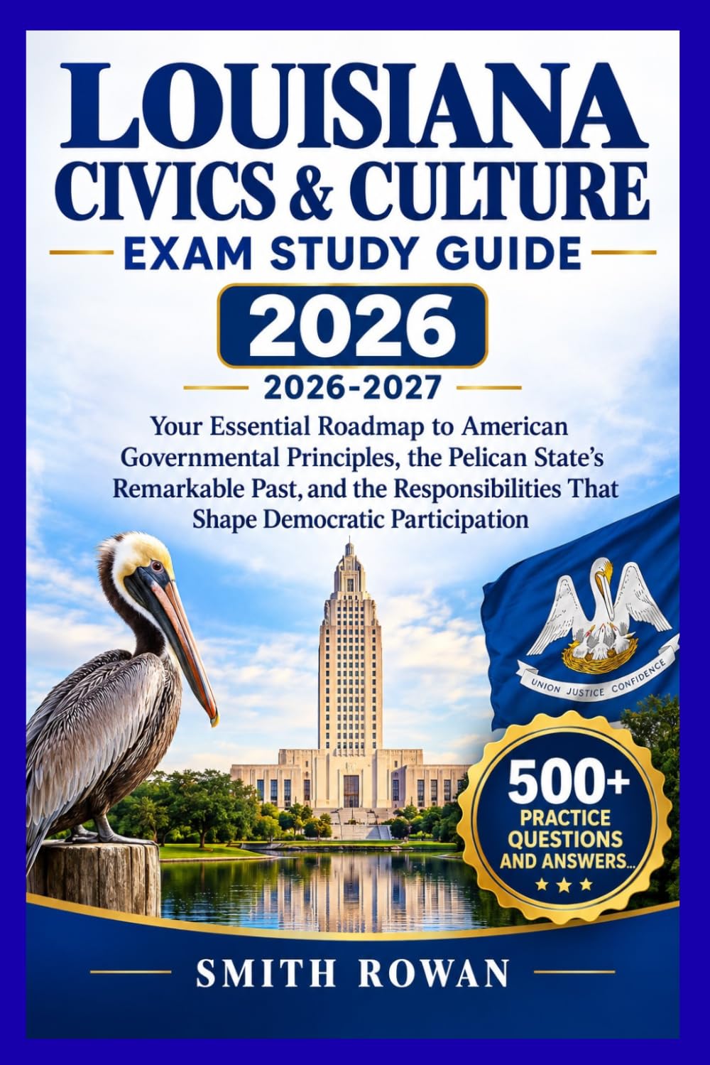 Louisiana Civics & Culture Exam Study Guide 2026: Your Essential Roadmap to American Governmental Principles, the Pelican State's Remarkable Past, and ... That Shape Democratic Participation