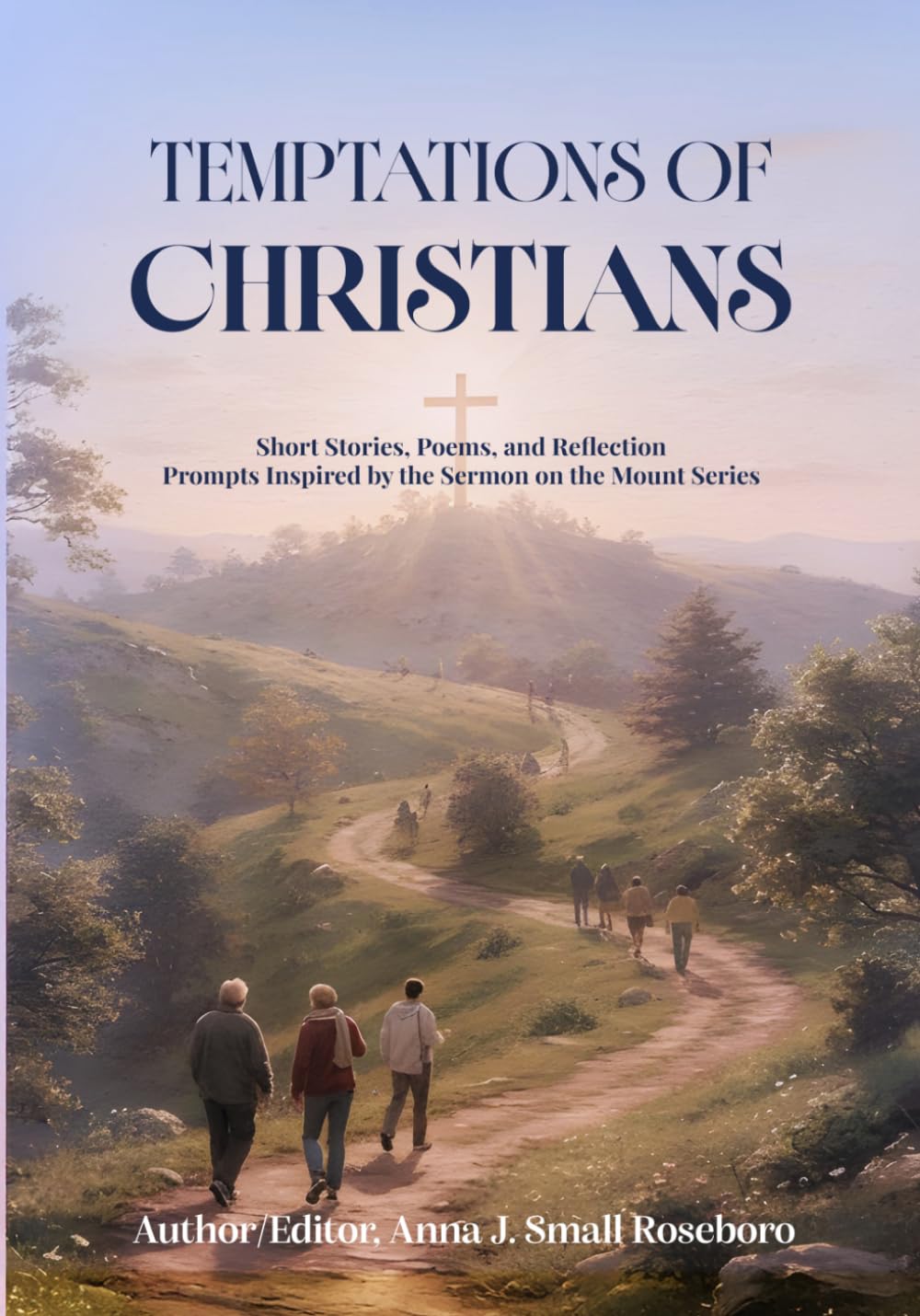 TEMPTATIONS OF CHRISTIANS: Short Stories, Poems and Reflection Prompts Inspired by the Sermon on the Mount