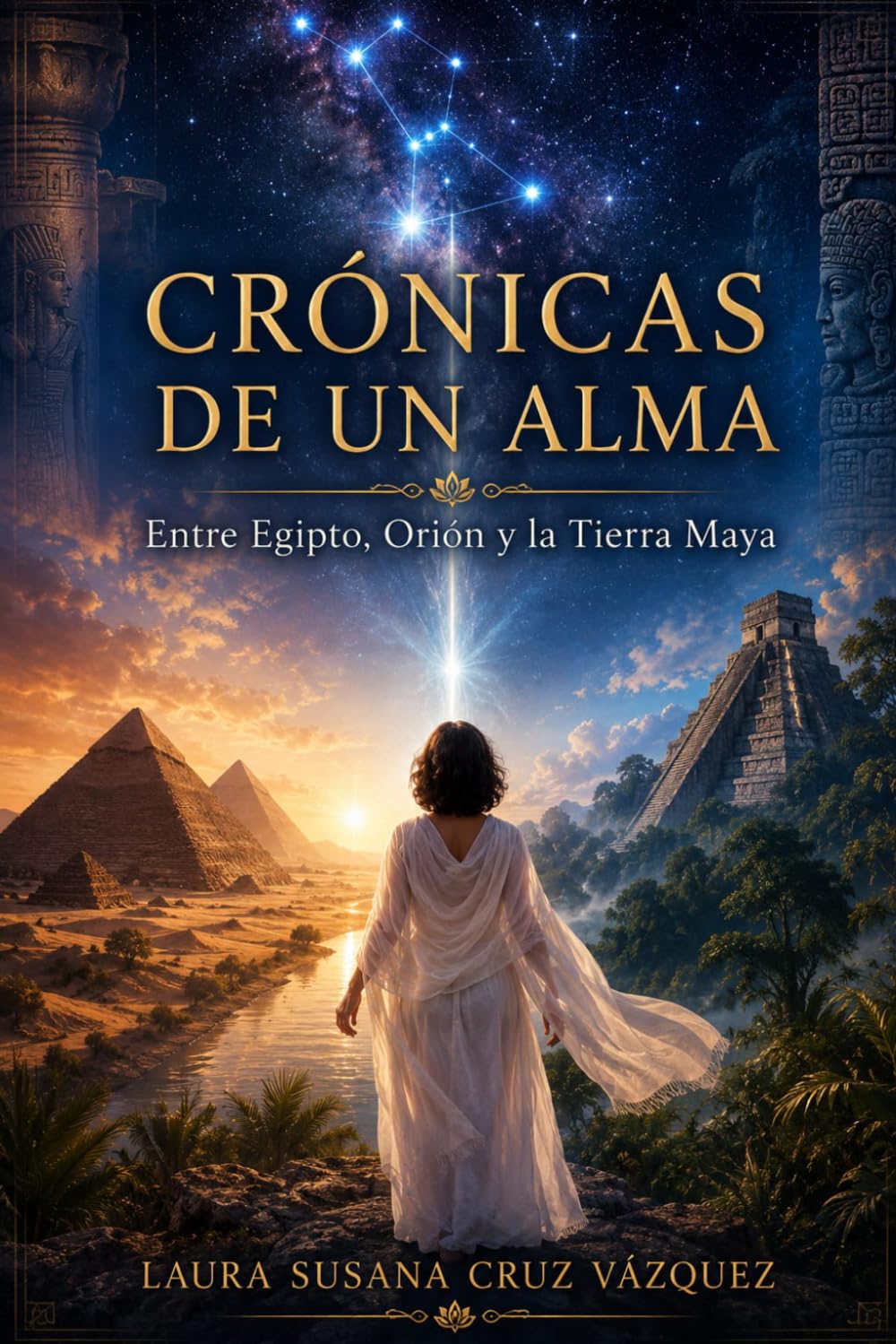 Crónicas de un Alma: Entre Egipto Orión y la Tierra Maya