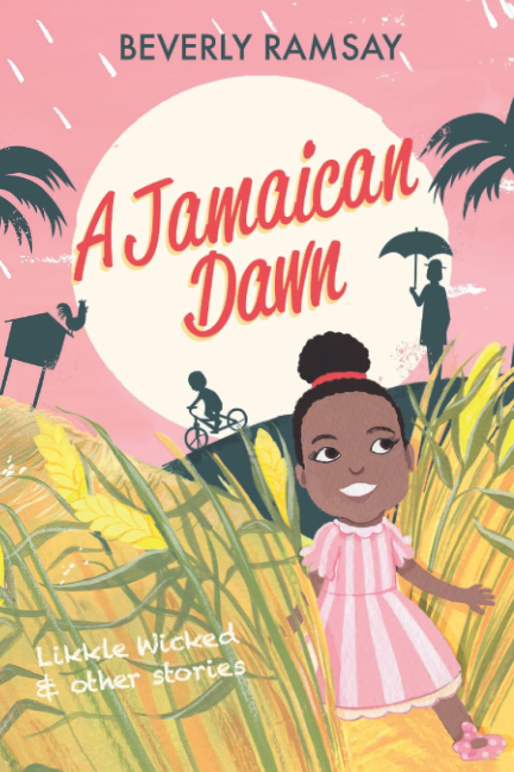 A Jamaican Dawn: Likkle Wicked and Other Stories