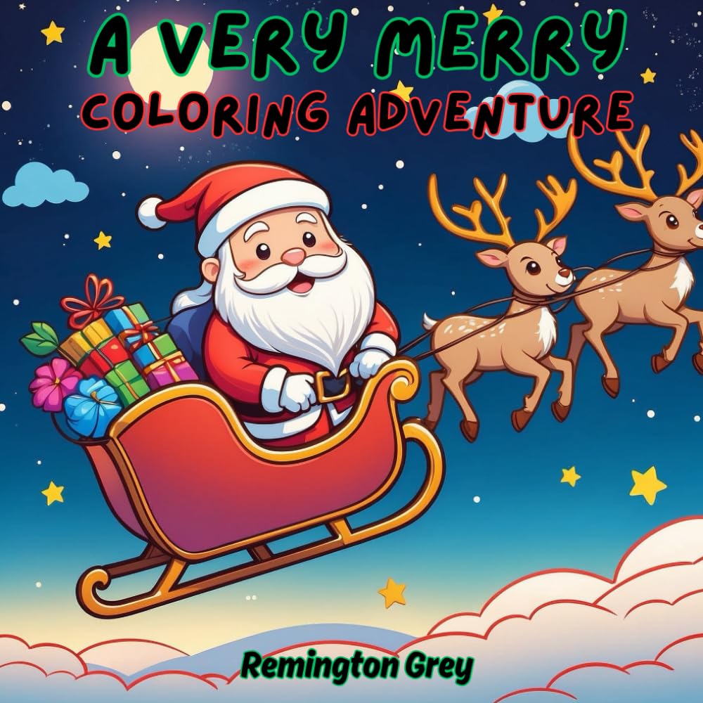A Very Merry Coloring Adventure: A Holiday-Themed Coloring Book Filled with Santa, Snowmen, Reindeer & More