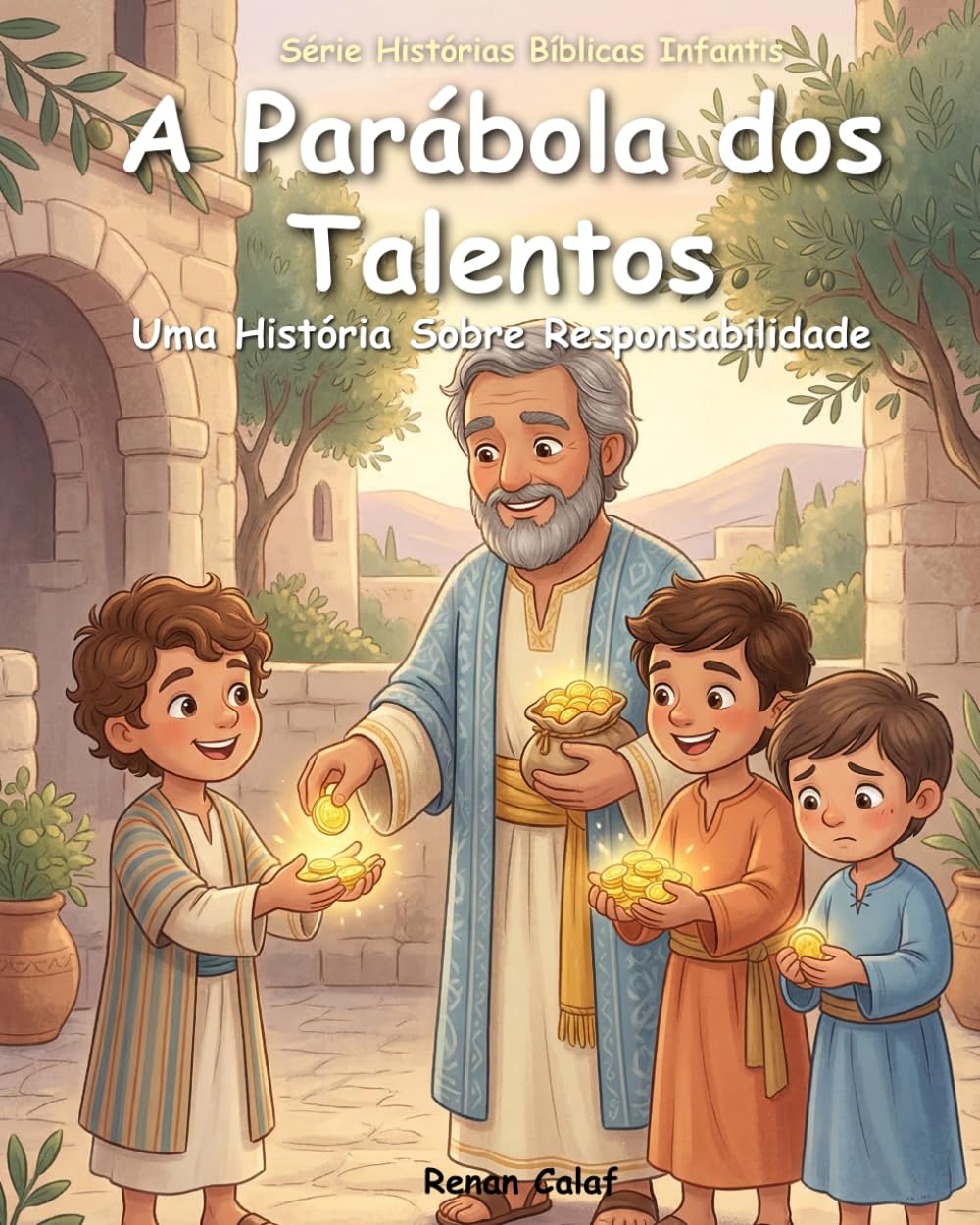 A Parábola dos Talentos: Uma História Sobre Responsabilidade, Propósito e Fazer o Melhor (Histórias Bíblicas Infantis)