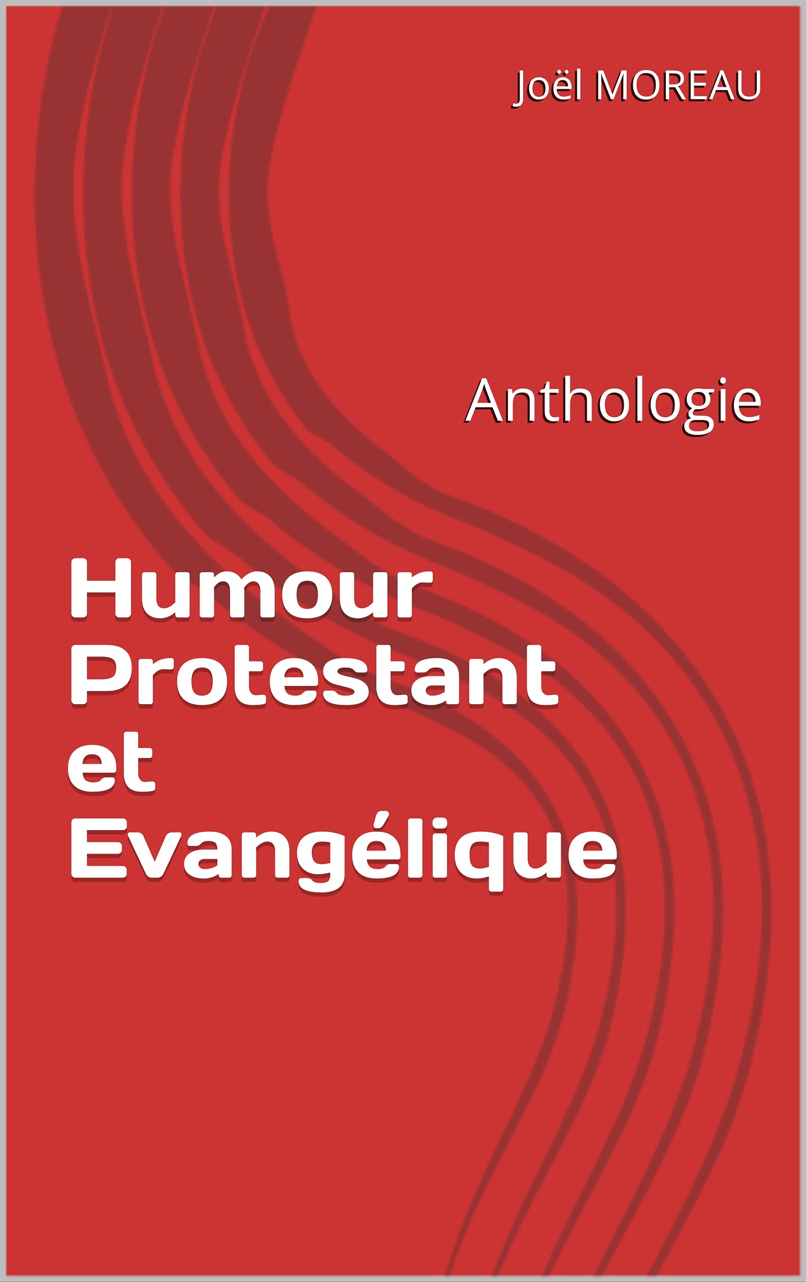 Humour Protestant et Evangélique: Anthologie (French Edition)
