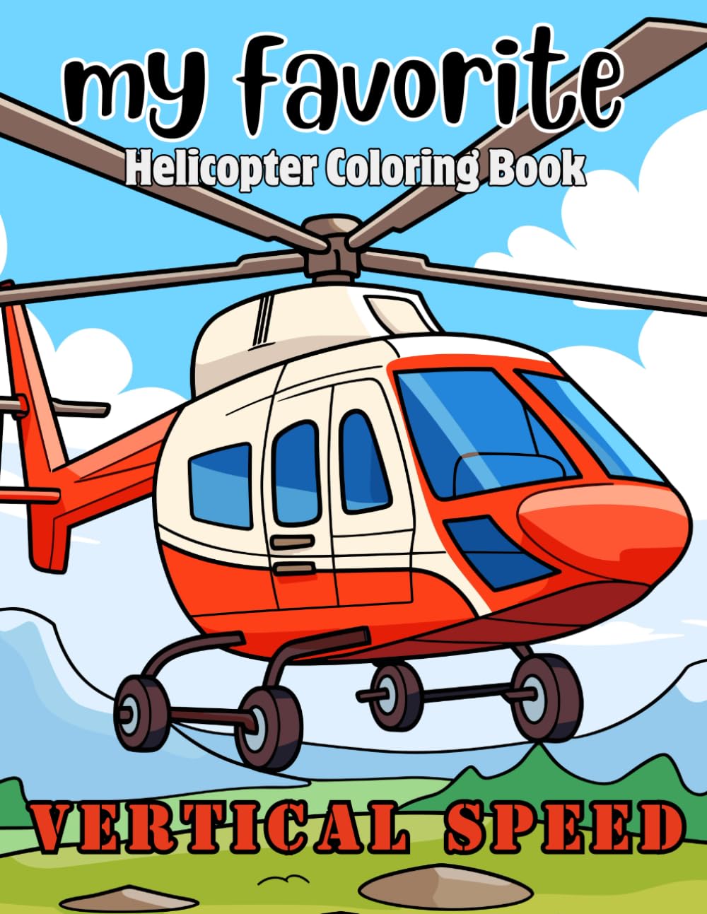 My Favorite helicopter coloring book: Great for younger hands, simple pictures, easy to color, durable pages, ideal for 4-8 years olds