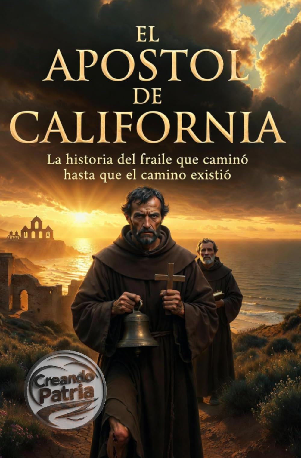 EL APÓSTOL DE CALIFORNIA: La historia del fraile que caminó hasta que el camino existió