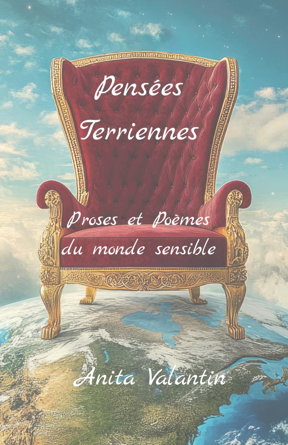 Pensées Terriennes: Proses et Poèmes du monde sensible