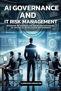 AI Governance and IT Risk Management: Overview of Process and Needs for Governing an Artificial Intelligence Environment