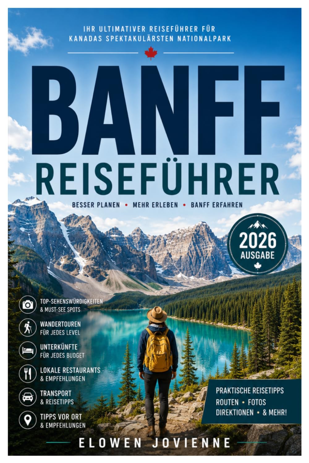 BANFF REISEFÜHRER 2026: Der ultimative Reiseführer 2026 für Banff, Lake Louise, Moraine Lake, Panoramastraßen, regionale Küche und Bergabenteuer