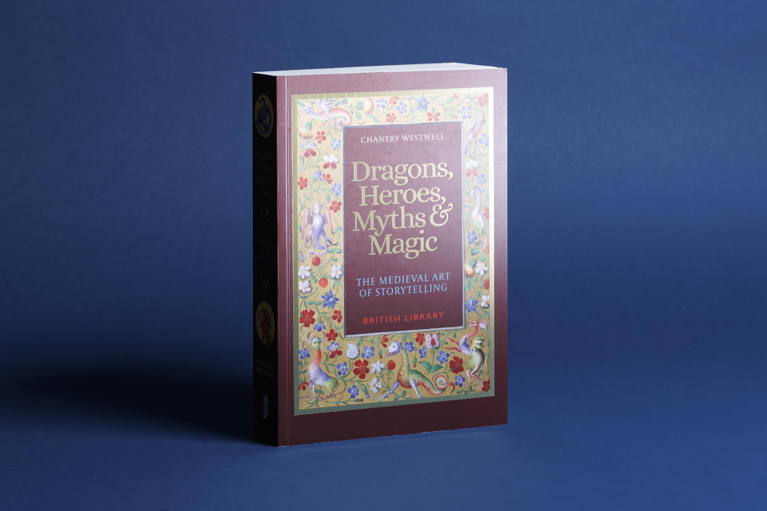 Dragons, Heroes, Myths & Magic : The Medieval Art of Storytelling (Paperback Edition)