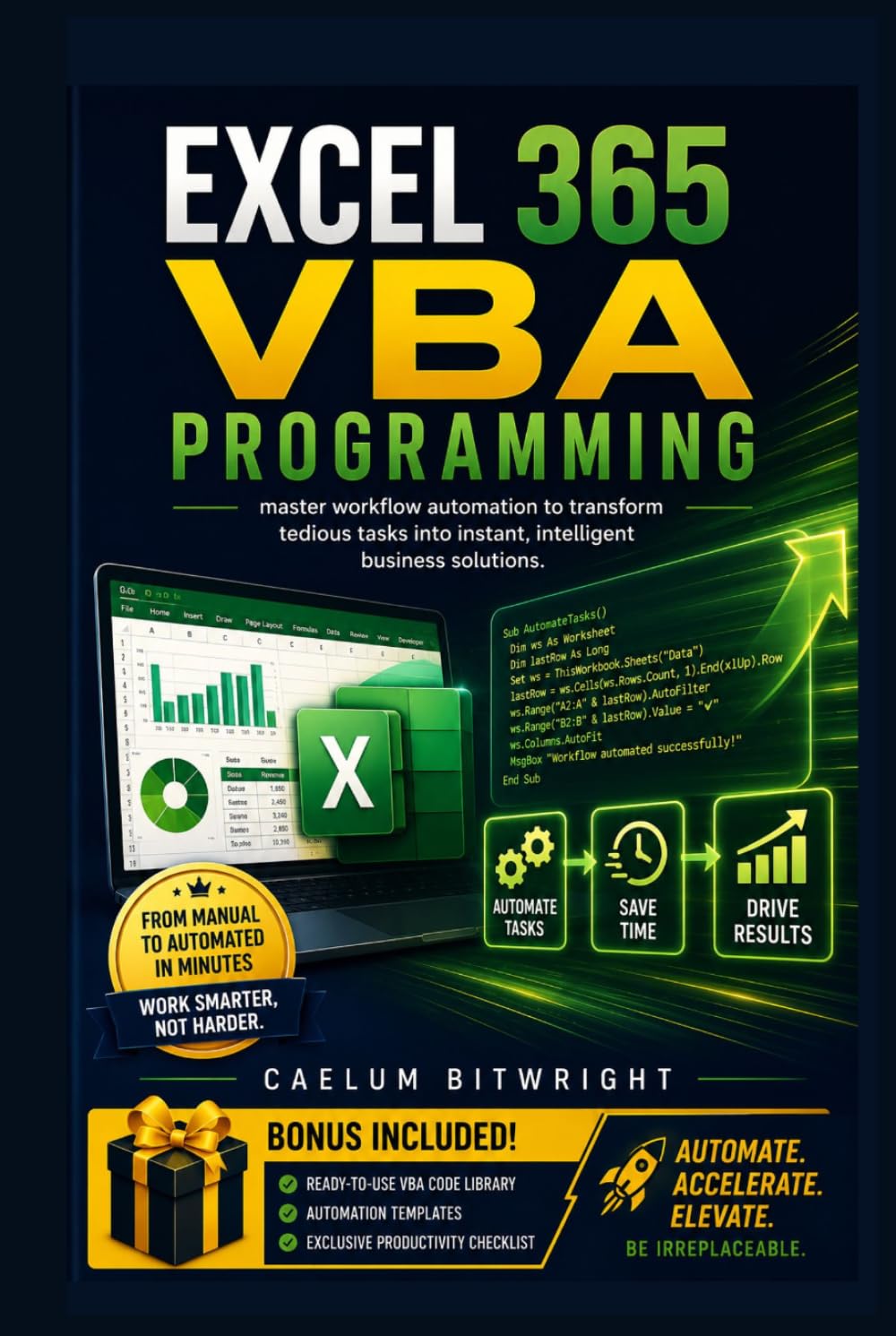 Excel 365 VBA Programming: Master Workflow Automation to Transform Tedious Tasks into Instant, Intelligent Business Solutions (The Caelum Protocol)