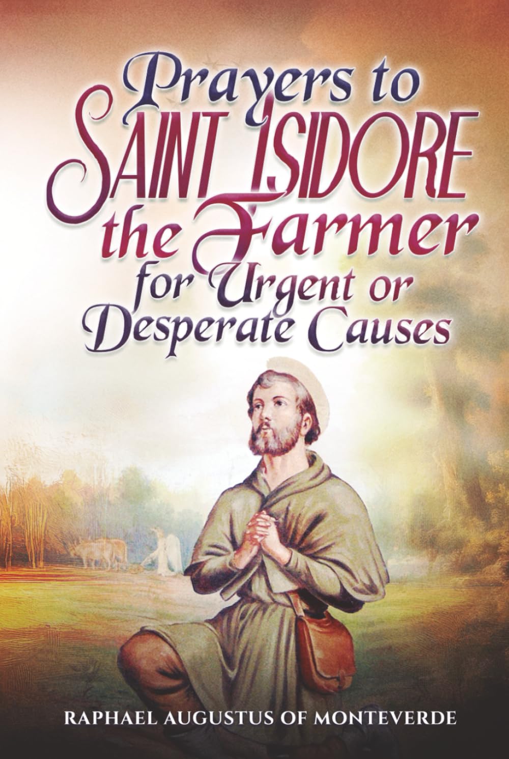 Prayers to Saint Isidore the Farmer for Urgent or Desperate Causes
